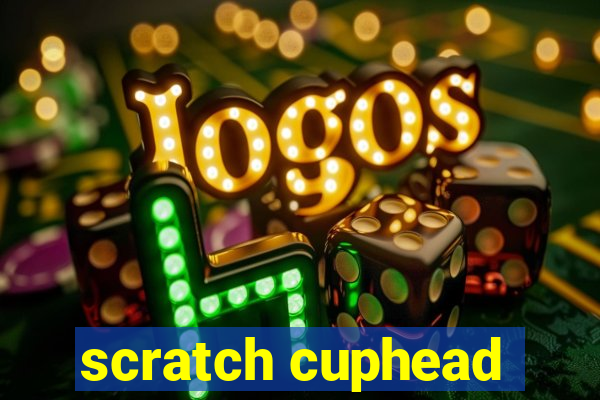scratch cuphead